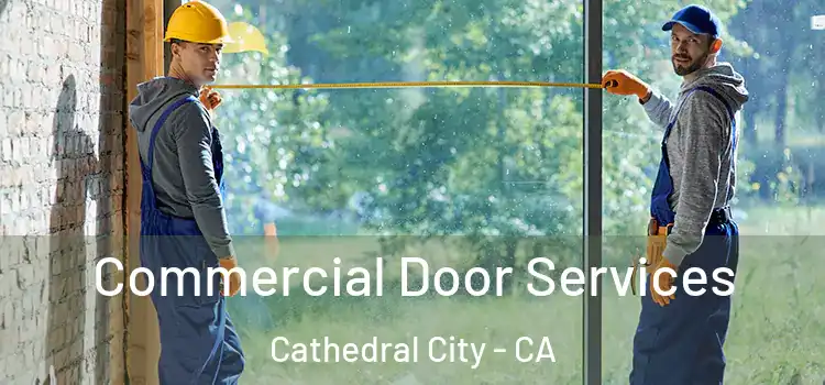 Commercial Door Services Cathedral City - CA