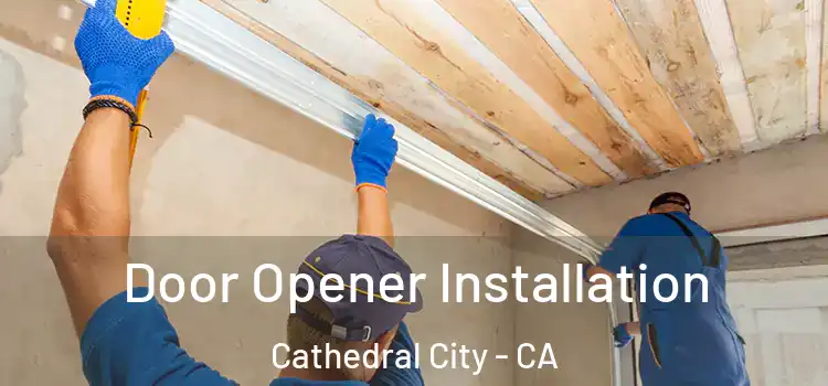 Door Opener Installation Cathedral City - CA