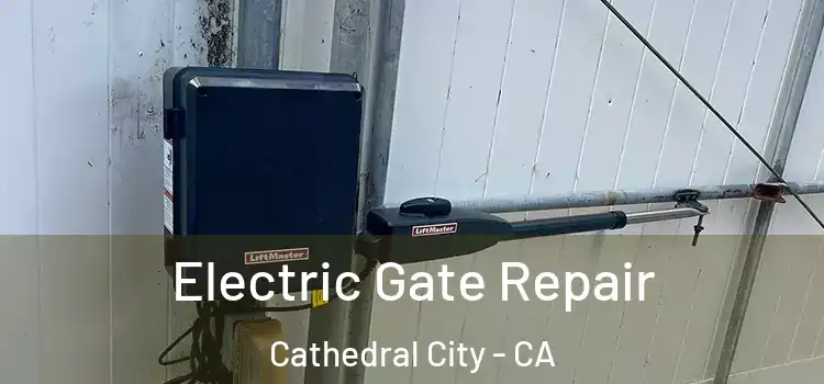 Electric Gate Repair Cathedral City - CA