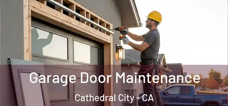 Garage Door Maintenance Cathedral City - CA