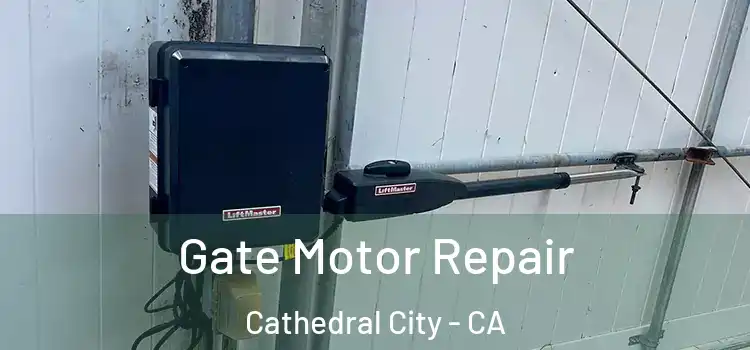 Gate Motor Repair Cathedral City - CA