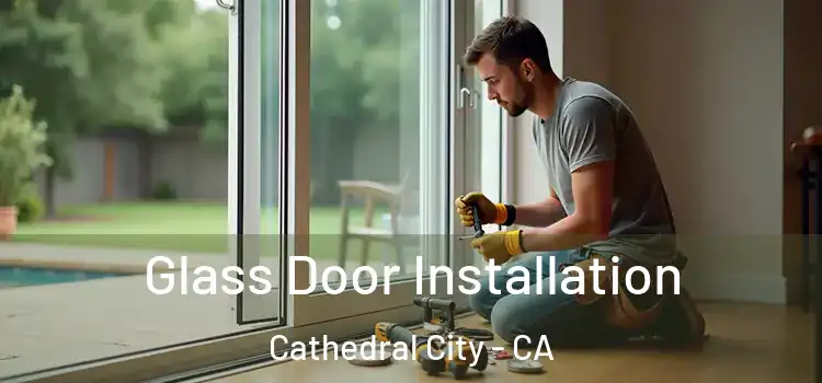 Glass Door Installation Cathedral City - CA