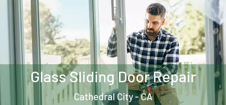 Glass Sliding Door Repair Cathedral City - CA