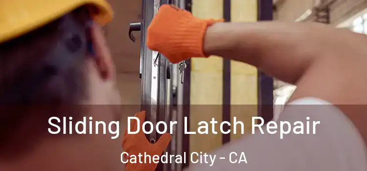 Sliding Door Latch Repair Cathedral City - CA